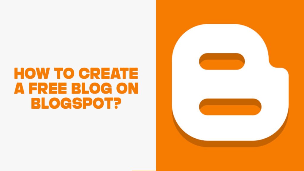 How to Create A Free Blog On Blogspot