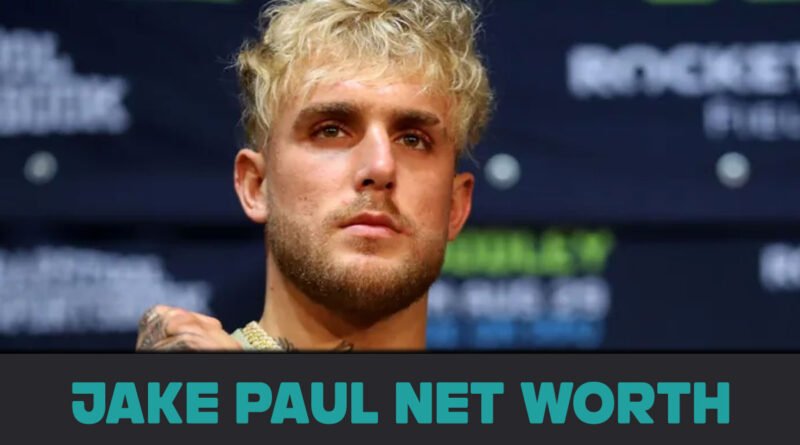 Jake Paul Net Worth