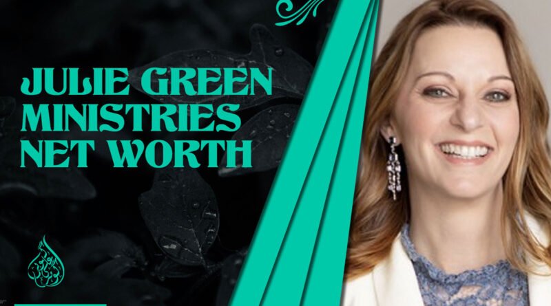 Julie Green Ministries Net Worth